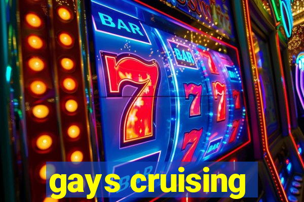 gays cruising